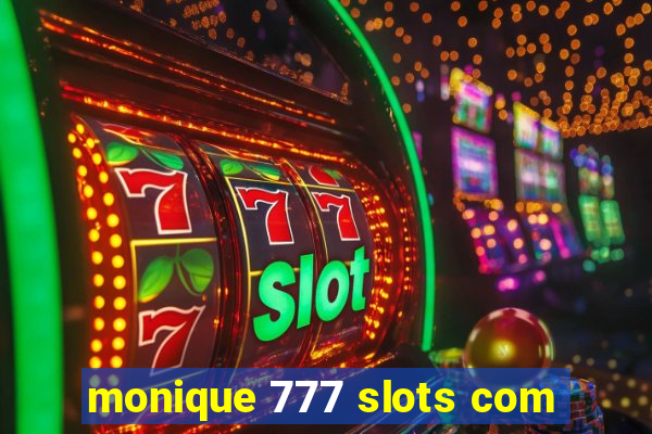 monique 777 slots com